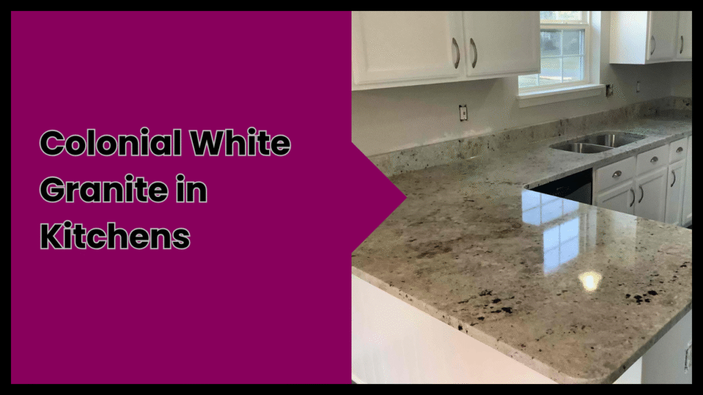 Colonial White Granite in Kitchens