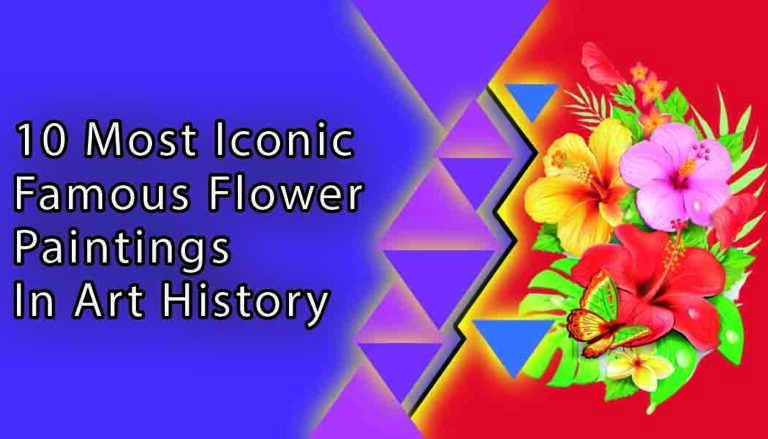 10 Most Iconic Famous Flower Paintings in Art History